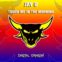 Jay G - Touch Me In The Morning