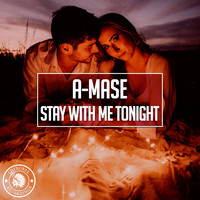 A-mase - Stay With Me Tonight