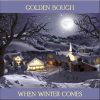 Golden Bough - When Winter Comes