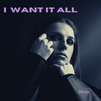 Nina - I Want It All