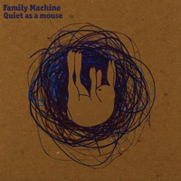 Family Machine - Quiet As a Mouse