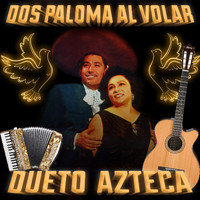 Dueto Azteca - Dos Paloma Al Volar
