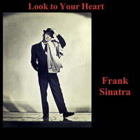 Frank Sinatra - Look to Your Heart