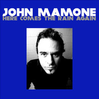 John Mamone - Here Comes the Rain Again
