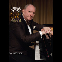 Jerome Rose - Jerome Rose Plays Liszt Live in Concert (Soundtrack)