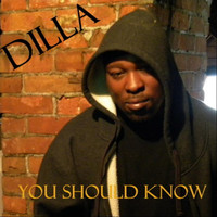 Dilla - You Should Know (Explicit)