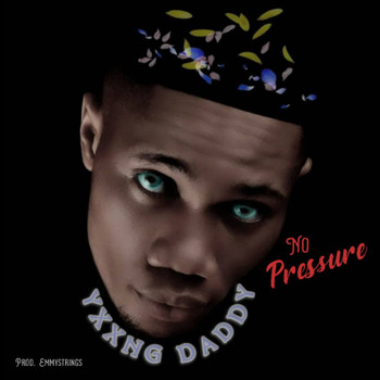 Yxxng Daddy - No Pressure