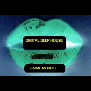 Jaime Morris - Digital Deep House