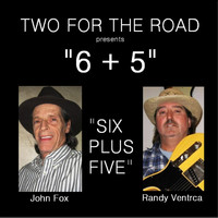 Two For The Road - 6+5 (feat. John Fox & Randy Ventrca