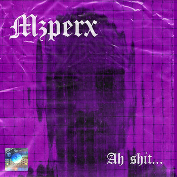 Mzperx - Ah Shit
