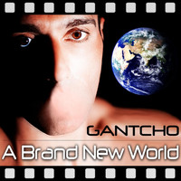 Gantcho - A Brand New World