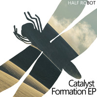 Half Robot - Catalyst Formation - EP