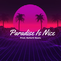 BallerD Beats - Paradise Is Nice