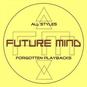 Future Mind - All Styles - Forgotten Playbacks