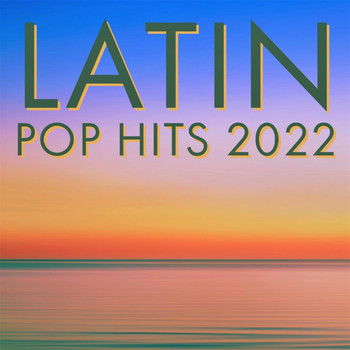 Various Artists - Latin Pop Hits 2022