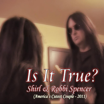 Shirl & Robbi Spencer - Is It True?