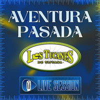 Los Tucanes De Tijuana - Aventura Pasada (En Vivo – Live Session)