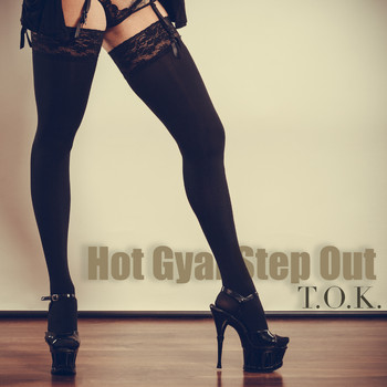 T.O.K. - Hot Gyal Step Out