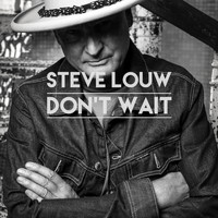 Steve Louw - Don't Wait (Single)