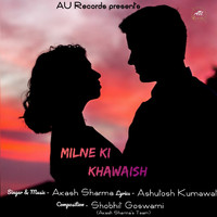 Akash Sharma - Milne Ki Khawaish