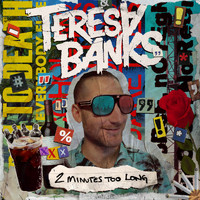Teresa Banks - 2 Minutes Too Long (Explicit)