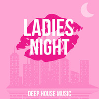 Deep House Music - Ladies Night