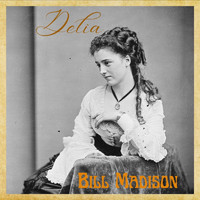 Bill Madison - Delia