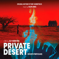 Felipe Ayres - Private Desert (Deserto Particular) (Original Motion Picture Soundtrack)