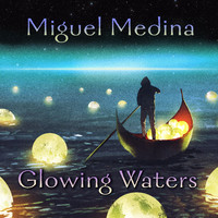 Miguel Medina - Glowing Waters