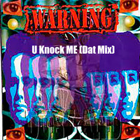 Warning - U Knock Me (Dat Mix)