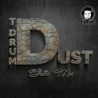 T-Drum - Dust (Ghetto) (Extended Version)