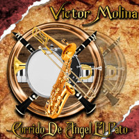 Víctor Molina - Corrido De Angel_ El Pato