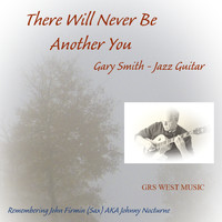 Gary Smith - There Will Never Be Another You