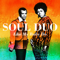 The Soul Duo - Like My Baby Do
