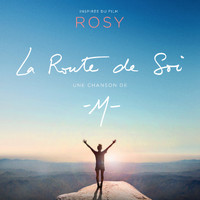 -M- - La route de soi (Inspirée du film "Rosy")