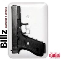 BILLZ - Switches & Glocks (Explicit)