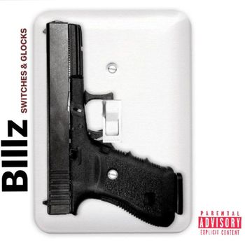 BILLZ - Switches & Glocks (Explicit)
