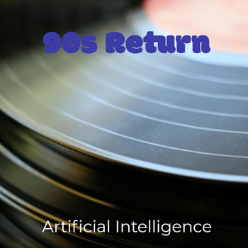 Artificial Intelligence - 90s Return