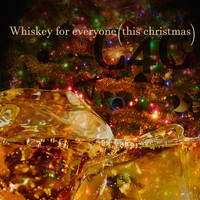 C4C - Whiskey for Everyone (This Christmas)