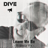 Dive - Leave Me Be (Mildreda Mix)