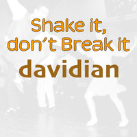 Davidian - Shake It, Don't Break It