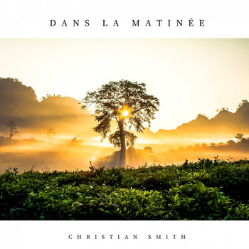 Christian Smith - Dans La Matinée