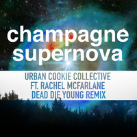 Urban Cookie Collective - Champagne Supernova (Dead Die Young Remix)