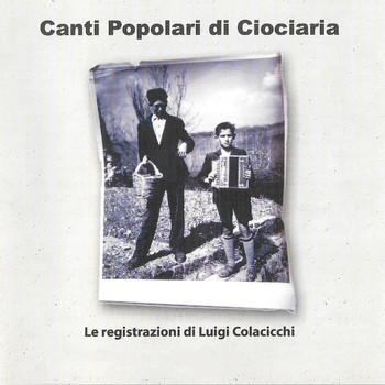 Various Artists - Canti Popolari di Ciociaria (Le registrazioni di Luigi Colacicchi)