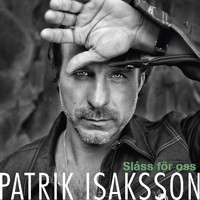 Patrik Isaksson - Slåss för oss