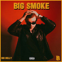 Big Bully - BIG SMOKE (Explicit)