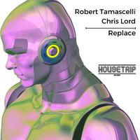 Robert Tamascelli and Chris Lord - Replace