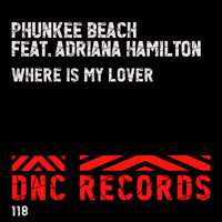 Phunkee Beach featuring Adriana Hamilton - Where is My Lover