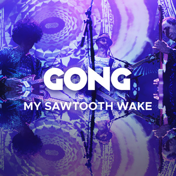 Gong - My Sawtooth Wake (Live)