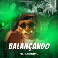 Mc Anônimo - Balançando